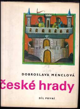 Dobroslava Menclová: České hrady : Díl 1-2