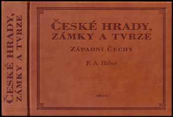 Franz Alexander Heber: České hrady, zámky a tvrze