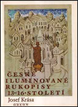 Josef Krása: České iluminované rukopisy 13.-16. století