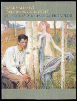 České malířství přelomu 19. a 20. století ve sbírce Západočeské galerie v Plzni