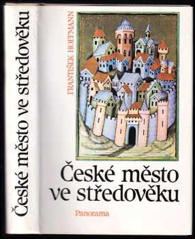 České město ve středověku : život a dědictví - František Hoffmann (1992, Panorama) - ID: 814454
