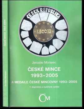 Jaroslav Moravec: České mince 1993-2005 a medaile České mincovny 1993-2005