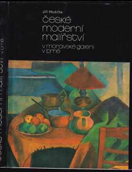 Jiří Hlušička: České moderní malířství v Moravské galerii v Brně I, (Období 1890-1919).