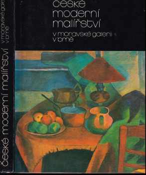 České moderní malířství v Moravské galerii v Brně : I - (Období 1890-1919) - Jiří Hlušička (1984, Blok) - ID: 657990