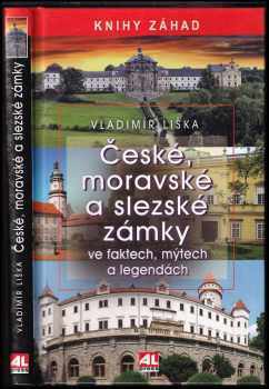 Vladimír Liška: České, moravské a slezské zámky ve faktech, mýtech a legendách