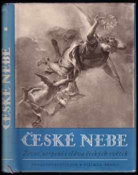 České nebe : život, utrpení i sláva českých světců - Václav Kašpar (1939, Jos. R. Vilímek) - ID: 270943