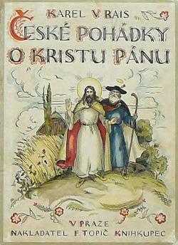 Karel Václav Rais: České pohádky o Kristu Pánu a jiné báje