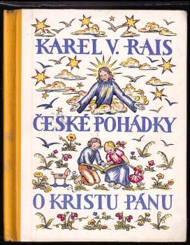 Karel Václav Rais: České pohádky o Kristu Pánu a jiné báje