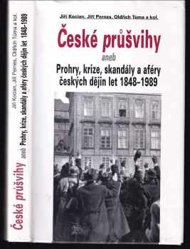 Jiří Pernes: České průšvihy, aneb, Prohry, krize, skandály a aféry českých dějin let 1848-1989