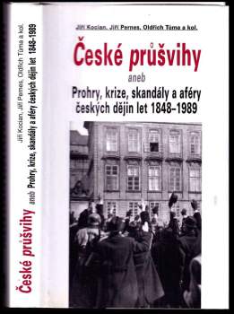 České průšvihy, aneb, Prohry, krize, skandály a aféry českých dějin let 1848-1989