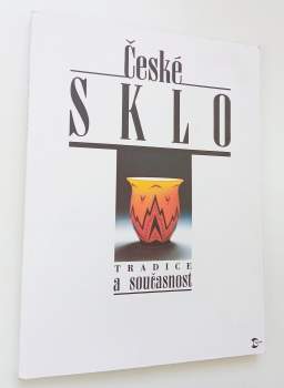České sklo : tradice a současnost
