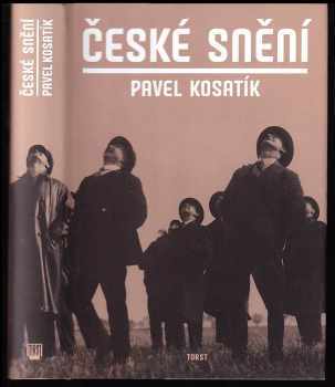 Pavel Kosatík: České snění