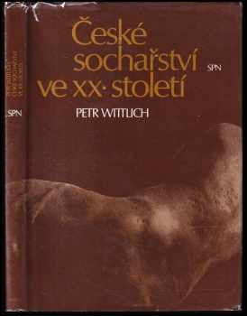 Petr Wittlich: České sochařství ve XX. století, 1890-1945