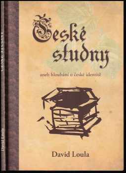 David Loula: České studny, aneb, Hloubání o české identitě