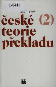 České teorie překladu : (1) - Vývoj překladatelských teorií a metod v české literatuře - Jiří Levý (1996, Ivo Železný) - ID: 696837