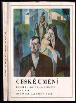 České umění první poloviny 20. století ze sbírek Moravské galerie v Brně