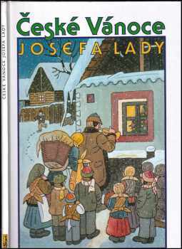 České Vánoce Josefa Lady : [výbor z díla Josefa Lady - Josef Lada (2005, BMSS-Start) - ID: 709572