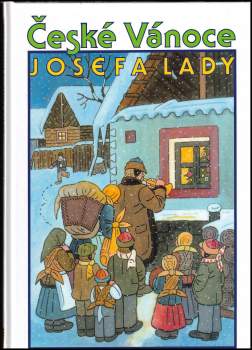 České Vánoce Josefa Lady : [výbor z díla Josefa Lady - Josef Lada (2005, BMSS-Start) - ID: 777625