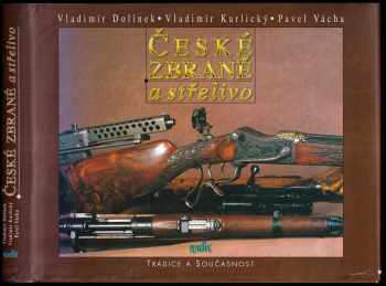 Vladimír Karlický: České zbraně a střelivo