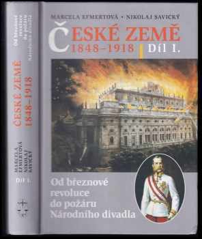 České země 1848-1918 : Díl I - Od březnové revoluce do požáru Národního divadla