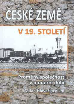 Milan Hlavačka: České země v 19. století