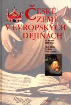 České země v evropských dějinách : Díl druhý - 1492-1756 - Pavel Bělina, Jan Pavel Kučera, Jiří Kaše (2006, Paseka) - ID: 1097836