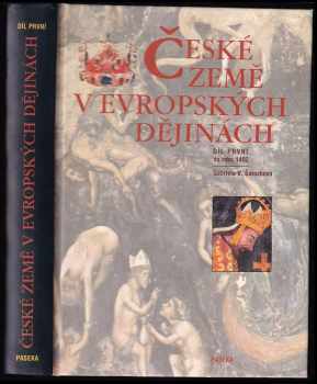 Pavel Bělina: České země v evropských dějinách : Díl 1-4