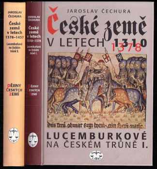 Jaroslav Čechura: KOMPLET Jaroslav Čechura 2X České země v letech 1378-1437 + České země v letech 1310-1378