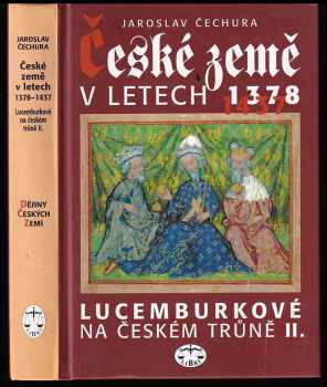 Jaroslav Čechura: České země v letech 1378-1437 - Lucemburkové na českém trůně II
