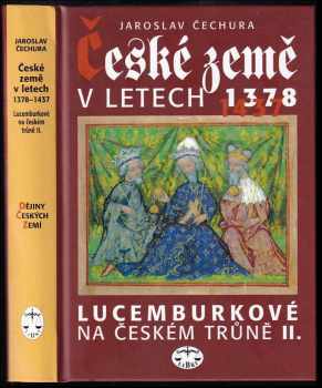 Jaroslav Čechura: České země v letech 1378-1437 - Lucemburkové na českém trůně II