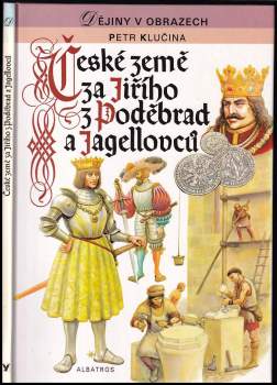 Petr Klučina: České země za Jiřího z Poděbrad a Jagellovců