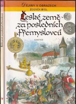 České země za posledních Přemyslovců - Zdeněk Bígl (1995, Albatros) - ID: 736167