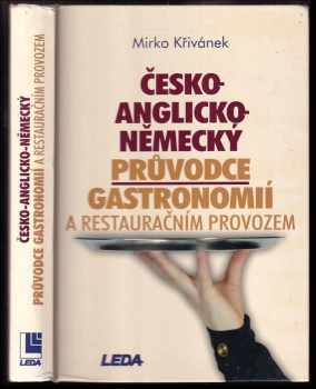 Mirko Křivánek: Česko-anglicko-německý průvodce gastronomií a restauračním provozem