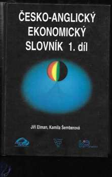 Jiří Elman: Česko-anglický ekonomický slovník : ekonomie, právo, výpočetní technika. Díl 1+2