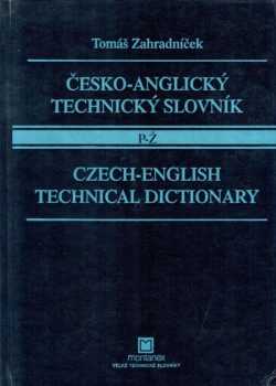 Česko-anglický technický slovník : [Díl 2] - Czech-English technical dictionary - Tomáš Zahradníček (2002, Montanex) - ID: 4118112