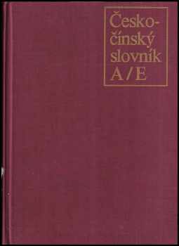 Česko-čínský slovník - Díl 1, A-E. (1974, Academia) - ID: 163088