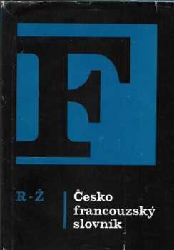 Česko-francouzský slovník : R-Ž - Stanislav Lyer, Václav Vlasák (1993, Státní pedagogické nakladatelství) - ID: 4126190