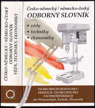 Německo-český a česko-německý odborný slovník vědy, techniky, eknomiky =