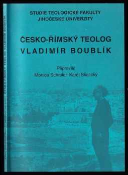 Vladimír Boublík: Česko-římský teolog Vladimír Boublík : symposium k jeho nedožitým 70 narozeninám, 25.-26. listopadu 1998.