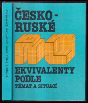 Česko-ruské ekvivalenty podle témat a situací : Češsko-russkije rečevyje paralleli v temach i situacijach