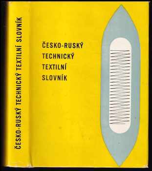 Česko-ruský technický textilní slovník : Češsko-russkij techničeskij tekstil'nyj slovar'