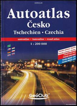 Česko : autoatlas = Czechia : road atlas = = Tschechien : autoatlas : 1:200 000