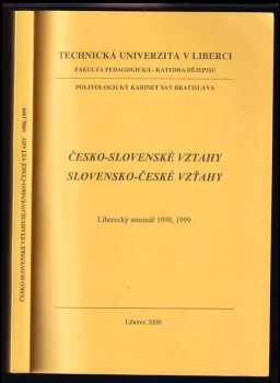 Česko-slovenské vztahy, slovensko-české vzťahy : liberecký seminář 1998, 1999 + podpis historika Roberta Kvačka