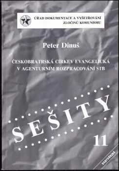 Peter Dinuš: Českobratrská církev evangelická v agenturním rozpracování STB