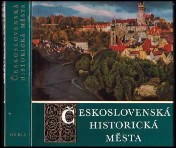 Československá historická města : Istoričeskije goroda Čechoslovakii = Tschechoslowakische historische Städte = Czechoslovak historic towns and cities = Les vieilles villes de Tchécoslovaquie - Jiří Hrůza, Dobroslav Líbal, Oldřich Dostál, Svatopluk Voděra, Tibor Zalčík (1974, Orbis) - ID: 408036