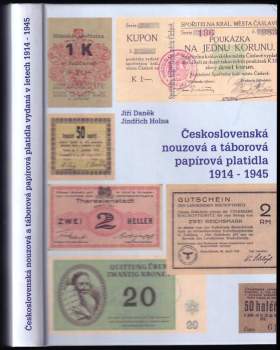 Jiří Daněk: Československá nouzová a táborová papírová platidla vydaná v letech 1914-1945