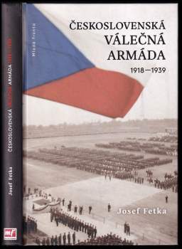 Josef Fetka: Československá válečná armáda 1918-1939