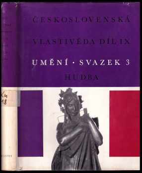 Československá vlastivěda Díl IX, Umění. - Robert Smetana, Tomislav Volek, Vladimír Lébl, Jiří Sláma, František Mužík, Josef Bek, Alžběta Krauseová, Jan Kouba, Ratibor Budiš, Jaroslav Bužga, Ladislav Burlas, Eva Mikanová, Ladislav Mokrý (1971, Horizont) - ID: 156362