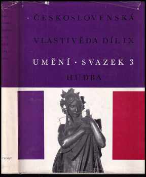 Československá vlastivěda Díl IX, Umění. - svazek 3 - Robert Smetana, Tomislav Volek, Vladimír Lébl, Jiří Sláma, František Mužík, Josef Bek, Alžběta Krauseová, Jan Kouba, Ratibor Budiš, Jaroslav Bužga, Ladislav Burlas, Eva Mikanová, Ladislav Mokrý (1971, Horizont) - ID: 192590