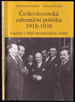 Eduard Kubů: Československá zahraniční politika 1918-1938 : kapitoly z dějin mezinárodních vztahů